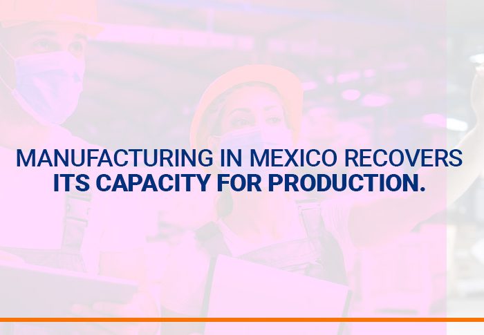 Manufacturing in Mexico recovers its capacity for production