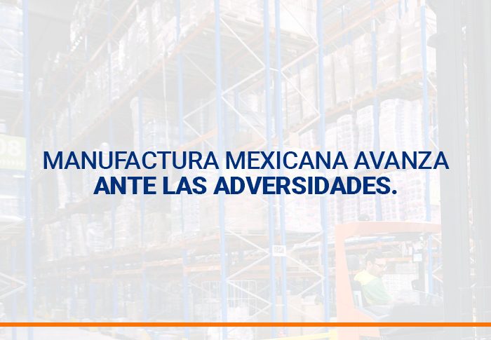 Manufactura mexicana avanza ante las adversidades