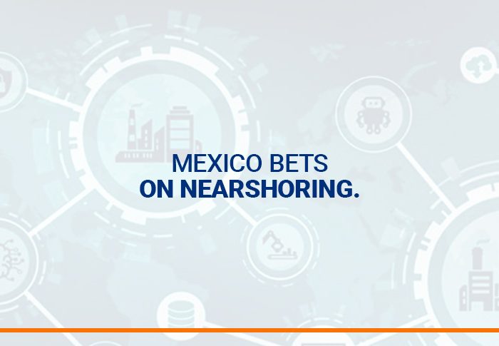 Mexico bets on Nearshoring