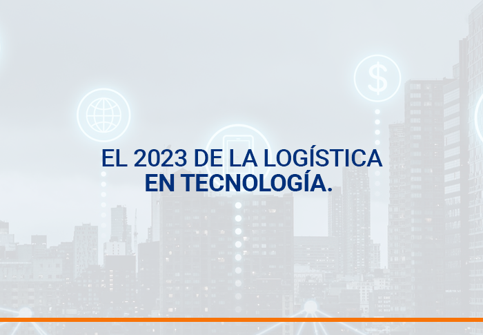 El 2023 de la logística en tecnología