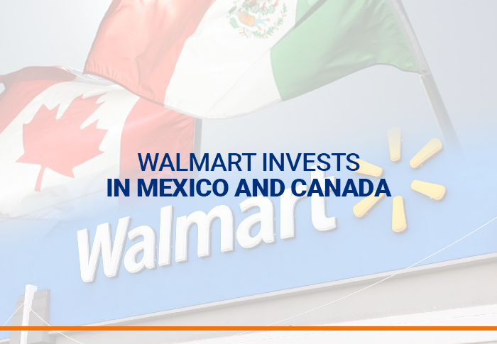 Walmart invests in Mexico and Canada