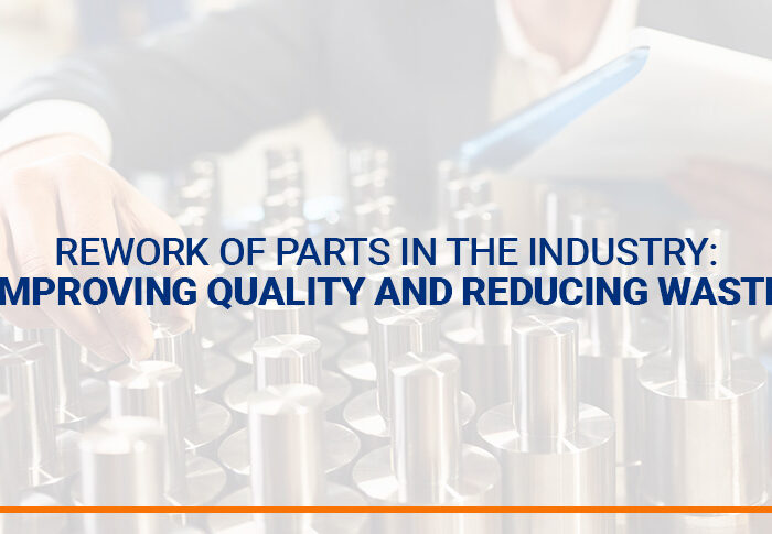 Reworking Parts in the Industry: Improving Quality and Reducing Waste