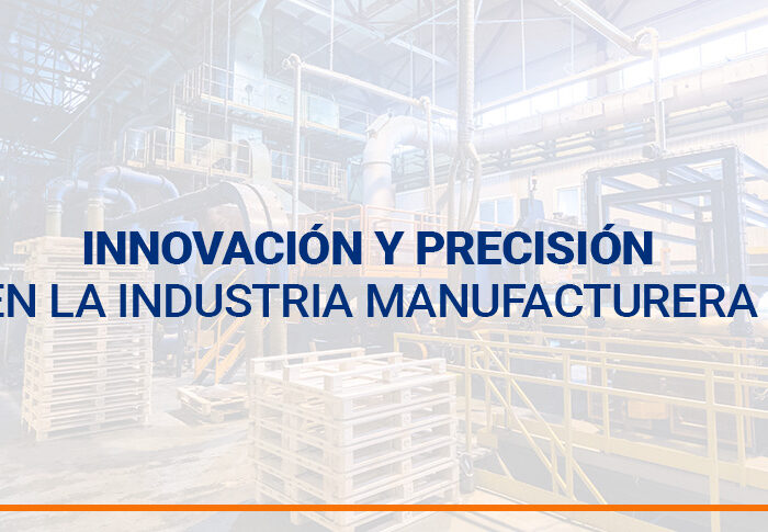 Innovación y Precisión en la Industria Manufacturera