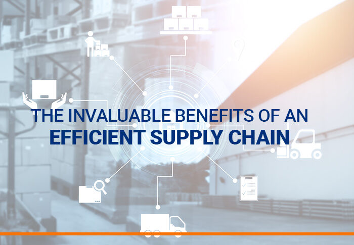 The Invaluable Benefits of an Efficient Supply Chain